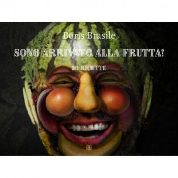 Sono arrivato alla frutta! 30 ricette