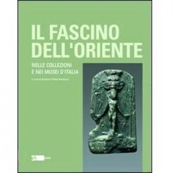 Il Fascino dell'Oriente. Nelle Collezioni e nei Musei d'Italia