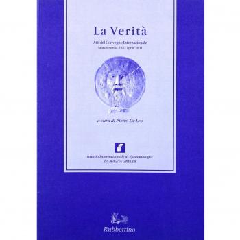 La verità. Atti del Convegno internazionale (Santa Severina, 25-27 aprile 2003)