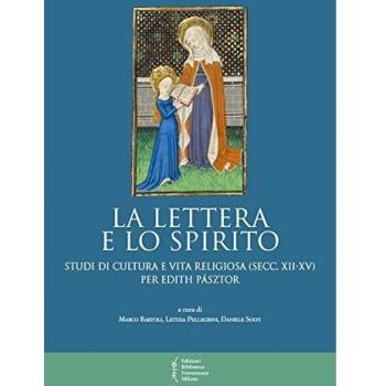 La lettera e lo spirito. Studi di cultura e vita religiosa (secc. XII-XV) per Edith Pásztor