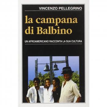 La campana di Balbino. Un protagonista afroamericano racconta la sua cultura