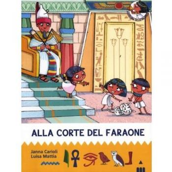 Alla corte del faraone. All'ombra delle piramidi. Ediz. illustrata (Vol. 6)