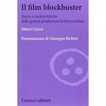 Il film blockbuster. Storia e caratteristiche delle grandi produzioni hollywoodiane