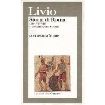 Storia di Roma. Libri 7-8. Il conflitto con i Sanniti. Testo latino a fronte