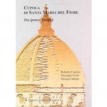 Cupola di Santa Maria del Fiore. Tra ipotesi e realtà. Studi e ricerche per un'indagine avanzata. Con CD-ROM