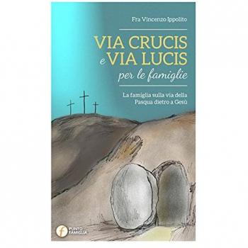 Via Crucis e Via Lucis per le famiglie. La famiglia sulla via della Pasqua dietro a Gesù