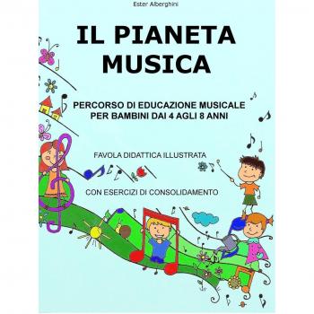 Il pianeta musica. Percorso di educazione musicale per bambini dai 4 agli 8 anni
