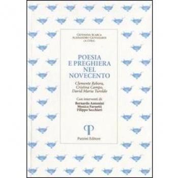 Poesia e preghiera nel '900. Clemente Rebora, Cristina Campo, David Maria Turoldo