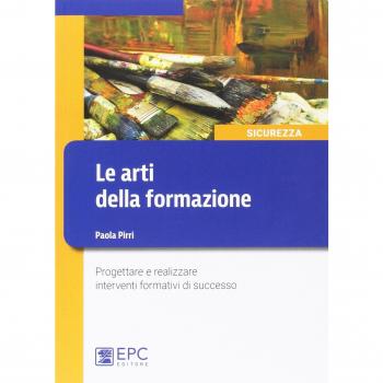 Le arti della formazione. Progettare e realizzare interventi formativi di successo