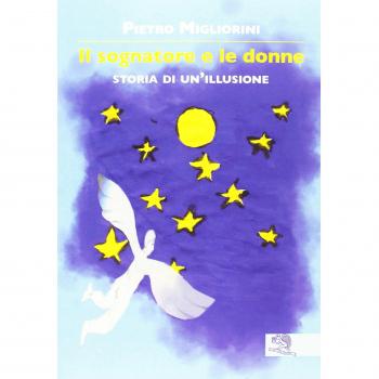 Il sognatore e le donne. Storia di un illusione