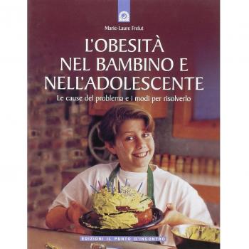 L'obesità nel bambino e nell'adolescente. Le cause del problema e i modi per risolverlo