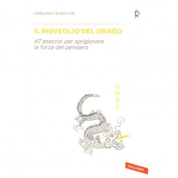 Il risveglio del drago. 47 esercizi per sprigionare la forza del pensiero