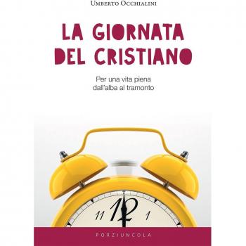 La giornata del cristiano. Per una vita piena dall’alba al tramonto