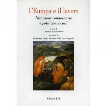 L'Europa e il lavoro. Istituzioni comunitarie e politiche sociali