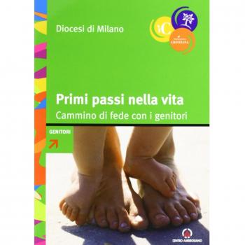 Primi passi nella vita. Cammino di fede con i genitori