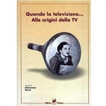 Quando la televisione... Alle origini della TV