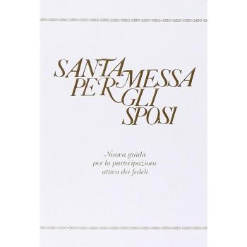 Santa Messa per gli sposi. Nuova guida per la partecipazione attiva dei fedeli
