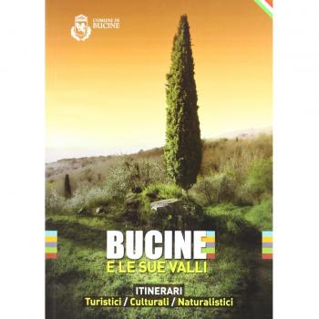 Bucine e le sue valli. Itinerari turistici, culturali, naturalistici. Con mappa e cartoline