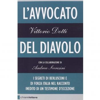 L'avvocato del diavolo. I segreti di Berlusconi e di Forza Italia nel racconto inedito di un testimone d'eccezione