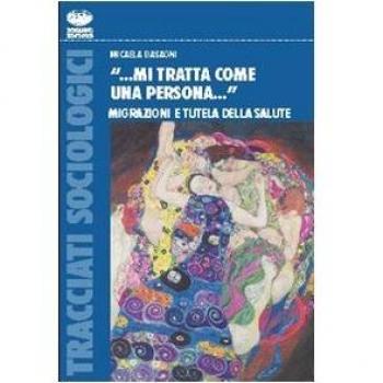 Â«... Mi tratta come una persona...Â». Migrazioni e tutela della salute