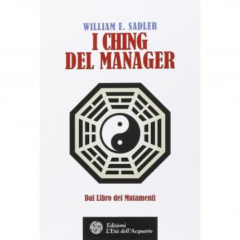 I Ching del manager. Dal libro dei mutamenti