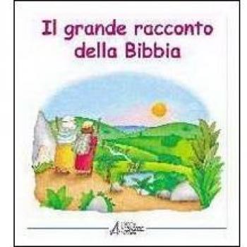 Il grande racconto della Bibbia. L'Antico Testamento narrato ai bambini
