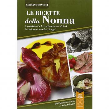 Le ricette della nonna. Le tradizioni e le testimonianze di ieri la cucina innovativa di oggi