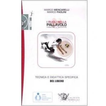I ruoli nella pallavolo maschile e femminile. Tecnica e didattica specifica del libero. Ediz. illustrata. Con DVD