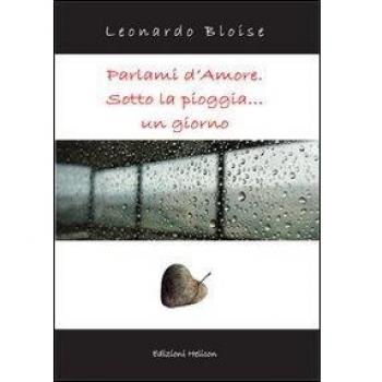 Parlami d'amore. Sotto la pioggia... un giorno