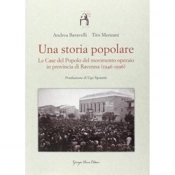 Una storia popolare. Le case del popolo del movimento operaio in provincia di Ravenna (1946-1996). Con DVD-ROM