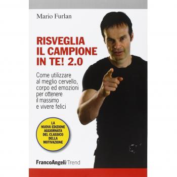 Risveglia il campione in te! 2.0. Come utilizzare al meglio cervello, corpo ed emozioni per ottenere il massimo e vivere felici