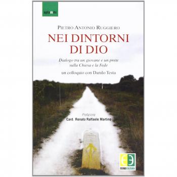 Nei dintorni di Dio. Dialogo tra un giovane e un prete sulla Chiesa e la fede