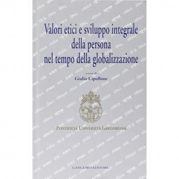 Valori etici e sviluppo integrale della persona nel tempo della globalizzazione