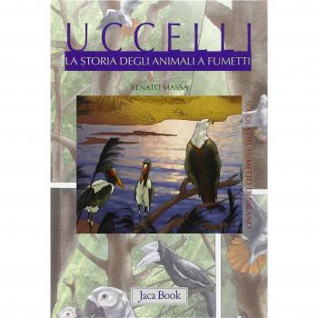 Uccelli. La storia degli animali a fumetti. Ediz. illustrata