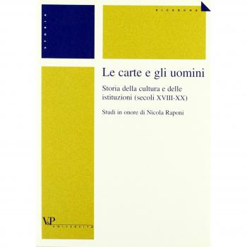 Le carte e gli uomini. Storia della cultura e delle istituzioni (secoli XVIII-XX). Studi in onore di Nicola Raponi