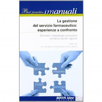 La gestione del servizio farmaceutico. Esperienze a confronto. Strumenti, metodologie e procedure nei servizi sanitari regionali