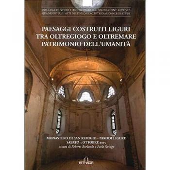 Paesaggi costruiti. Liguri tra Oltregiogo e Oltremare patrimonio dell'umanità. Monastero di San Remigio (Parodi liguri, 3 ottobre 2015)