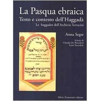 La Pasqua ebraica. Testo e contesto dell'Haggadà. Le haggadot dell'Archivio Terracini