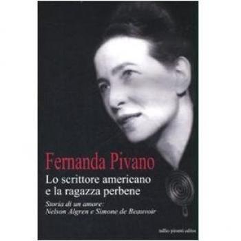 Lo scrittore americano e la ragazza per bene. Storia di un amore: Nelson Algren e Simone de Beauvoir