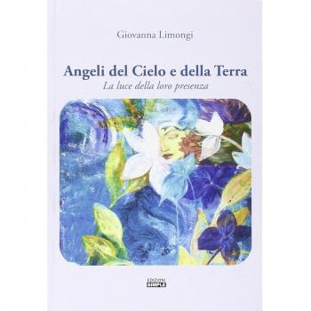 Angeli del cielo e della terra. La luce della loro presenza