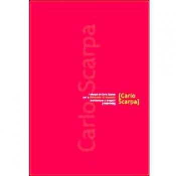 I disegni di Carlo Scarpa per la Biennale di Venezia. Architetture e progetti (1948-1968)