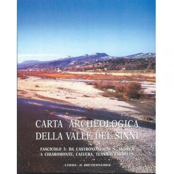 Carta archeologica valle del Sinni. Vol. 5: Da Castronuovo di S. Andrea a Chiaromonte, Calvero, Teana e Fardella.