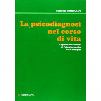 La psicodiagnosi nel corso della vita. Appunti dalle lezioni di psicodiagnostica dello sviluppo