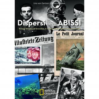 Dispersi negli abissi. Da Saint-Exupéry ad Amundsen, le vicende degli aviatori scomparsi nel nulla