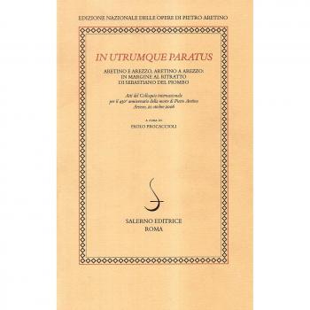 In utrumque paratum. Aretino e Arezzo, Aretino a Arezzo: in margine al ritratto di Sebastiano del Piombo. Atti del Colloquio Internazionale