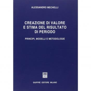 Creazione di valore e stima del risultato di periodo. Principi, modelli e metodologie