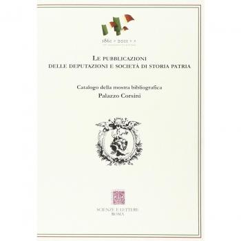 Le pubblicazioni delle Deputazioni e Società di storia patria. Catalogo della mostra bibliografica