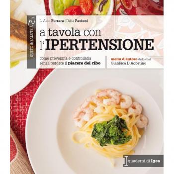 A tavola con l'ipertensione. Come prevenirla e controllarla senza perdere il piacere del cibo