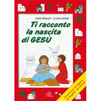 Ti racconto la nascita di Gesù. Un'avventura da leggere, da disegnare, da colorare! Ediz. illustrata