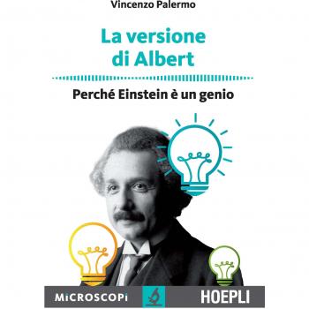 La versione di Albert. Perché Einstein è un genio